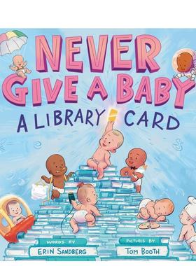 【预售】千万别给婴儿借书证Never Give a Baby a Library Card英文儿童绘本虚构类Erin Sandberg精装Abrams Books for Young Rea