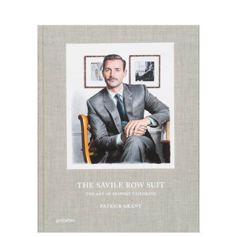 【现货】萨维尔街的西装  量身定制的艺术The Savile Row Suit 英文时尚风格与历史Patrick Grant精装Die Gestalten Verlag进口原