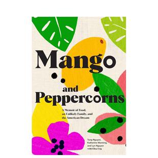【现货】芒果与花椒Mango and Peppercorns英文餐饮Tung Nguyen精装Chronicle Books进口原版书9781797202242
