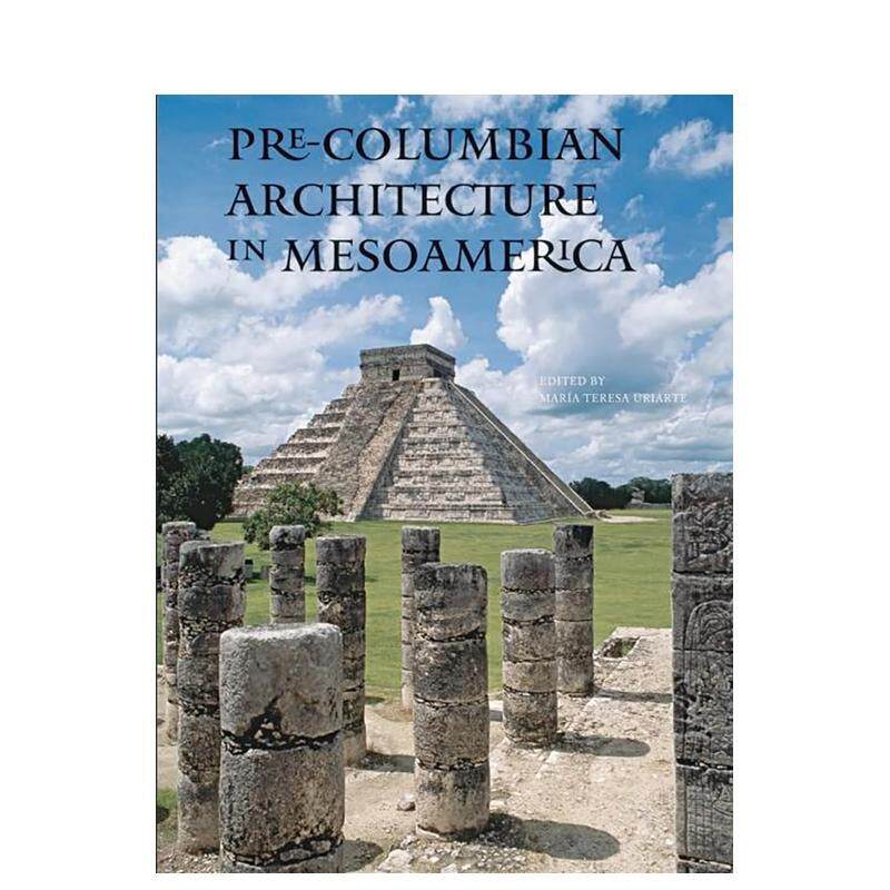 【现货】中美洲前哥伦布时期建筑艺术Pre-Columbian Architecture in Mesoamerica英文建筑设计建筑风格与材料构造Maria Teresa U