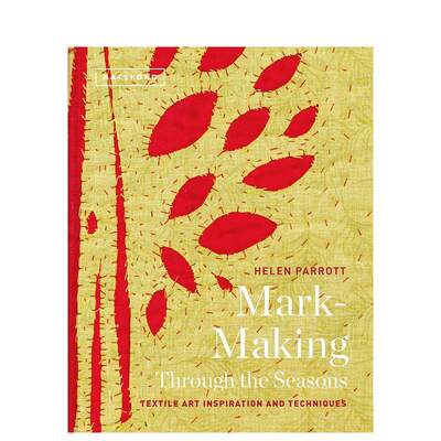 【预售】四季标记 纺织艺术的灵感和技巧Mark-Making Through the Seasons英文时尚综合Helen Parrott精装Batsford进口原版书9781
