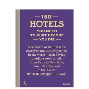 150 You 预售 150个酒店 进口原版 Publ Pappyn精装 Series 有生之年去 Need Hotels 书Lannoo Visit英文旅行Debbie
