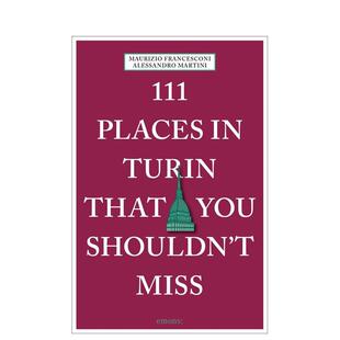 Miss英文旅行Alessandro 都灵不可错过 Places 个地方111 Turin Martini平装 Shouldn 111 You That 书Emo 进口原版 预售