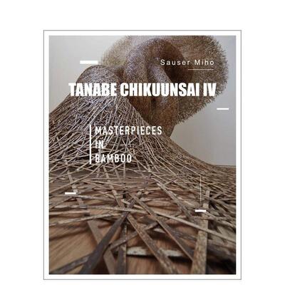 【预售】日本艺术家 Tanabe Chikuunsai IV竹编艺术装置Tanabe Chikuunsai IV 英文艺术家艺术工作室MIHO精装ACC Art Books进口原