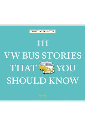 【预售】111个你应该知道的大众巴士故事111 VW Bus Stories That You Should Know英文工业产品设计Christian Schlüter精装Emon