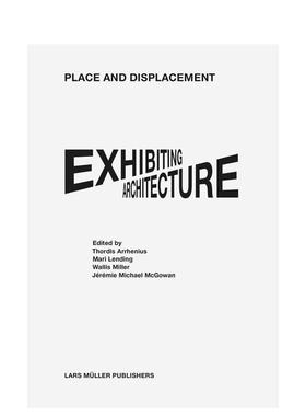 【预售】地点和位移展览建筑Place and Displacement Exhibiting Architecture英文建筑设计建筑风格与材料构造Thordis Arrhenius
