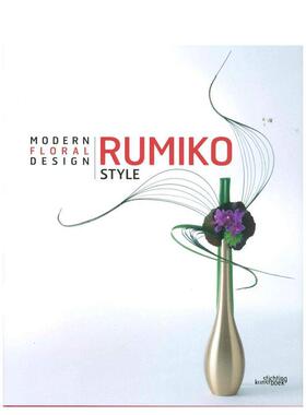 【预售】留美子风格现代花艺设计Rumiko Style英文生活综合Rumiko Manako精装Stichting Kunstboek进口原版书9789058565105