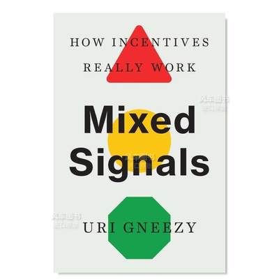 【预 售】混合信号：激励机制的真正作用英文商业行销Mixed Signals: How Incentives Really Work精装Uri Gneezy进口原版书籍Yale