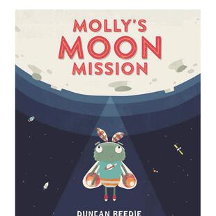 MOON MISSION英文儿童绘本虚构类3 书Templar 现货 Publishing97817874134 Beedie?进口原版 莫利月球任务MOLLYS Duncan 6岁平装