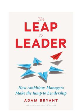 【预售】跃升为领导者雄心勃勃的管理者如何跃升为领导者The Leap to Leader How Ambitious Managers Make the Jump to Leaders