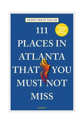 【预售】亚特兰大不可错过的 111 个地方111 Places in Atlanta That You Must Not Miss英文旅行Travis Swann Taylor平装进口原版