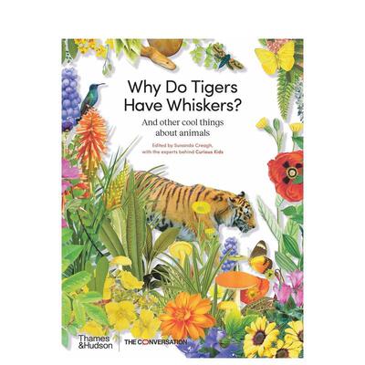 【现货】为什么老虎有胡须Why Do Tigers Have Whiskers?英文儿童绘本知识百科Edited by Sunanda Creagh精装Thames & Hudson Aus