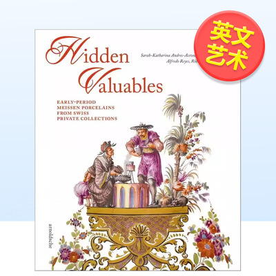 【预售】隐秘珍宝 瑞士私人收藏中的早期迈森瓷器Hidden Valuables英文外国美术15至18世纪精装Arnoldsche Art Publishers进口原版