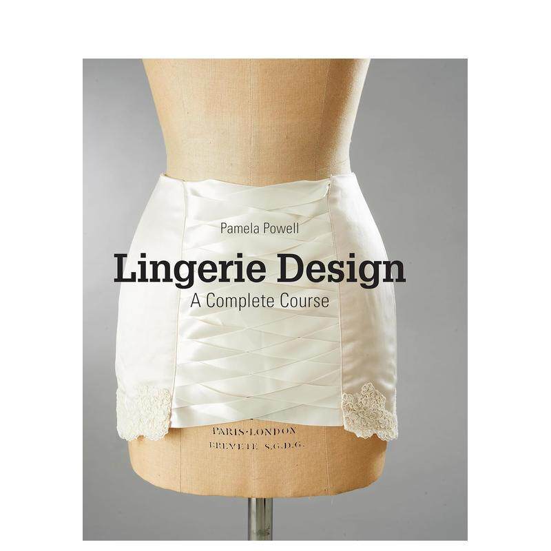 【预售】内衣设计 一个完整的课程Lingerie Design英文服装设计Pamela Powell平装Laurence King进口原版书9781780677910