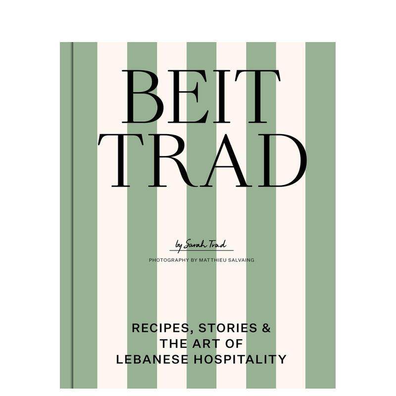 【预售】贝特 特拉德 黎巴嫩待客之道的食谱 故事与艺术Beit Trad Recipes  stories & the art of Lebanese hospitality英文餐饮