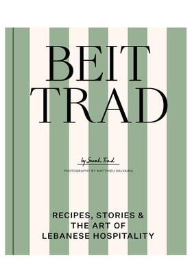 【预售】贝特 特拉德 黎巴嫩待客之道的食谱 故事与艺术Beit Trad Recipes  stories & the art of Lebanese hospitality英文餐饮