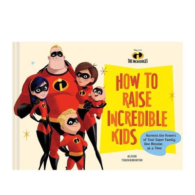 【预售】皮克斯育儿指南 超人总动员Pixar How to Raise Incredible Kids英文生活综合Alison Throckmorton精装进口原版书Chronic