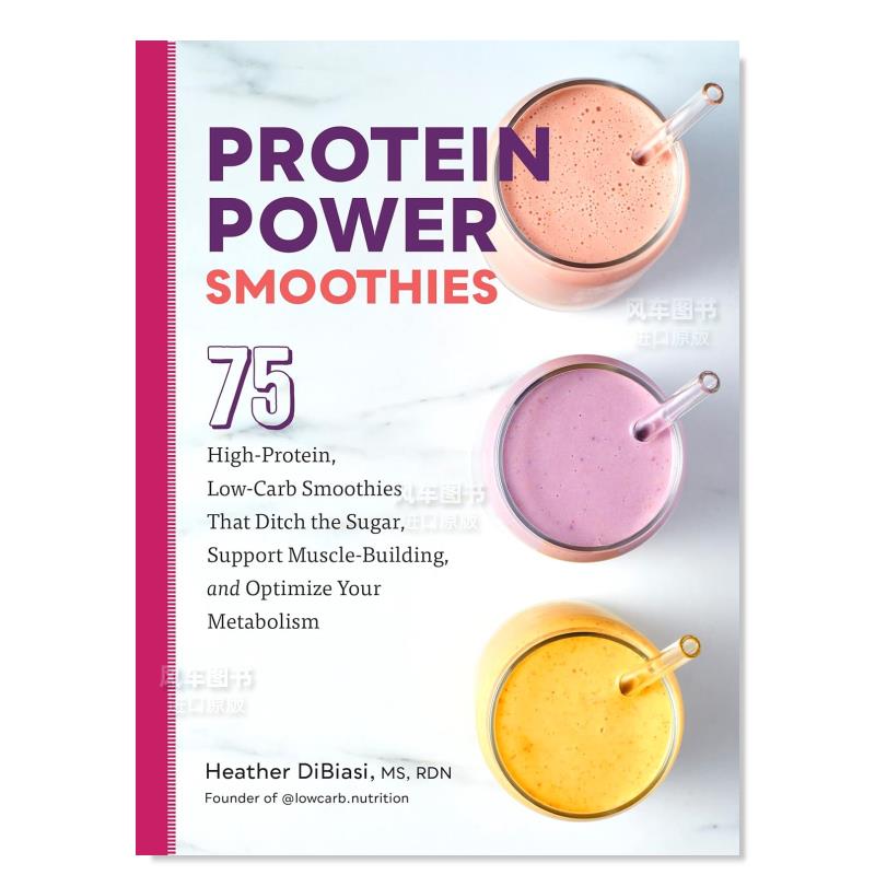 【预 售】高蛋白能量奶昔:75种高蛋白低碳奶昔配方 Protein Power Smoothies: 75 High-Protein, Low-Carb Smoothies That Ditch t 书籍/杂志/报纸 艺术类原版书 原图主图