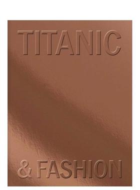 【预售】泰坦尼克与时尚最后的华尔兹Titanic & Fashion英文时尚设计师品牌Madelief Hohé精装Waanders进口原版书9789462626423