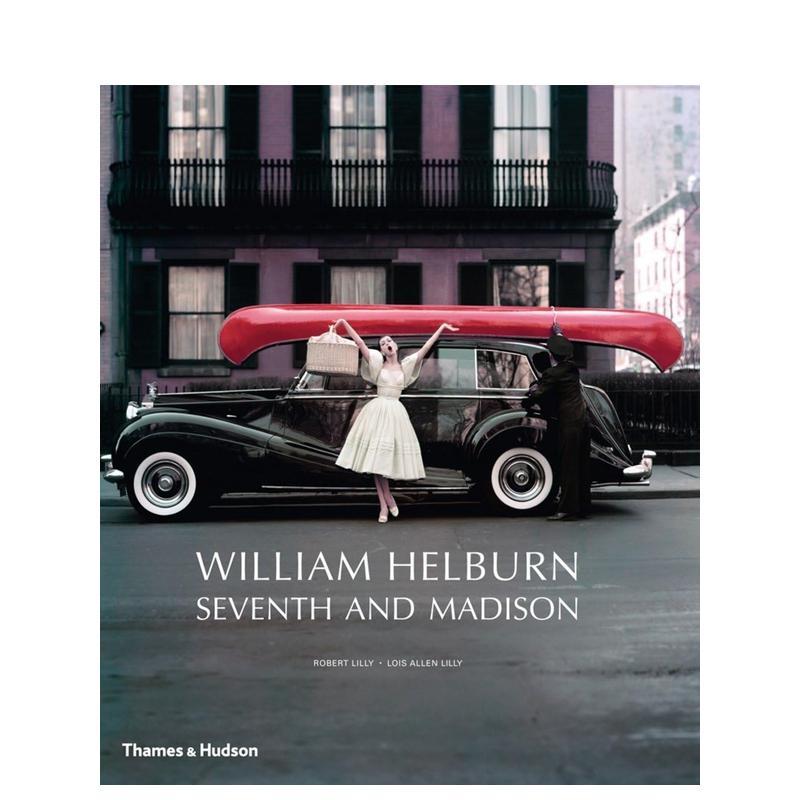 【预售】【T&H】威廉赫伯恩世界时尚广告摄影WILLIAM HELBURN英文摄影集商业William Helburn 精装Thames & Hudson进口原版书9780