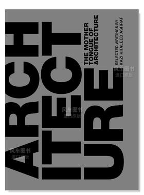 【预售】建筑的母语英文建筑设计建筑风格与材料构造进口原版书The Mother Tongue of Architecture精装Kazi Ashraf ORO Editions