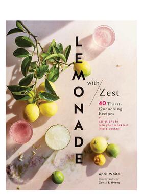 【现货】柠檬水与激爽40道解渴的食谱Lemonade with Zest 40 Thirst-Quenching Recipes英文餐饮精装April White进口原版书Chroni