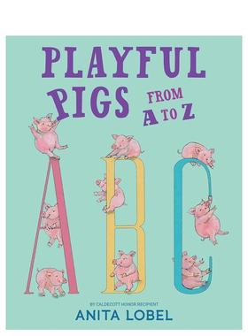 【预售】俏皮猪从A到Z英文儿童语言概念启蒙进口原版书精装Playful Pigs from A to Z LOBEL Paula Wiseman