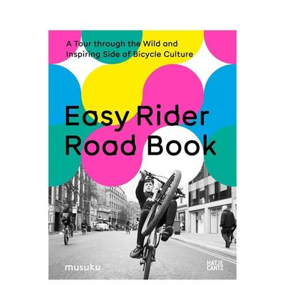【预售】逍遥骑士 自行车文化的狂野与灵感之旅Easy Rider Road Book英文运动Anke精装进口原版书Hatje Cantz9783775755702