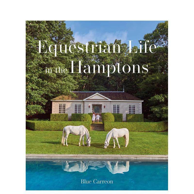 【预售】汉普顿马术生活Equestrian Life in the Hamptons英文摄影集综合作品Blue Carreon精装Images Publishing进口原版书97818