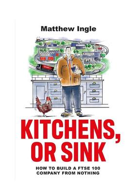 【预售】厨房或水槽 如何白手起家打造富时指数达250的 Kitchens， or Sink 英文商业行销Matthew Ingle平装Head of Zeus进口原