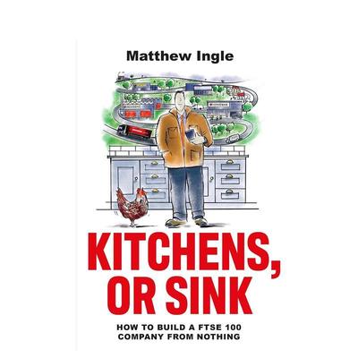 【预售】厨房或水槽 如何白手起家打造富时指数达250的公司Kitchens, or Sink 英文商业行销Matthew Ingle平装Head of Zeus进口原