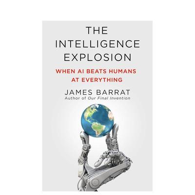 【预售】智能爆炸当人工智能全面超越人类The Intelligence Explosion英文社会科学James Barrat精装St. Martin's Press进口原版书