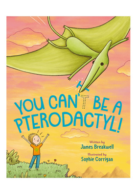 【预售】你不可能是翼手龙！英文儿童绘本虚构类进口原版外版书精装3-6周岁You Can'T Be A Pterodactyl!BREAKWELLNancy Paulsen