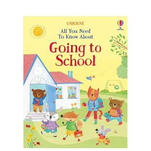 Need Know 书精装 6周岁All 预售 一切英文儿童语言概念启蒙进口原版 关于上学你需要知道 Going Schoo About 外版 You