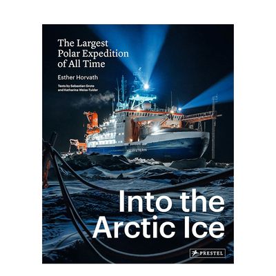 【现货】进入北极冰层:极地探险英文摄影纪实精装进口原版外版书Into the Arctic Ice: The Largest Polar Expedition of All