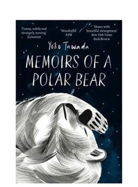【现货】一只北极熊的回忆录Memoirs of a Polar Bear英文文学小说Yoko Tawada简装Portobello Books进口原版书9781846276323