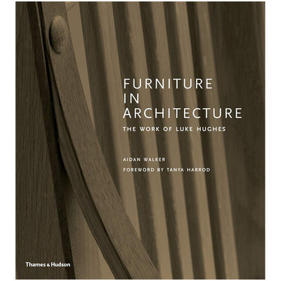 【现货】建筑家具:卢克·休斯作品—数字时代的工艺美术英文综合设计精装进口原版外版书籍Furniture in Architecture: The Work