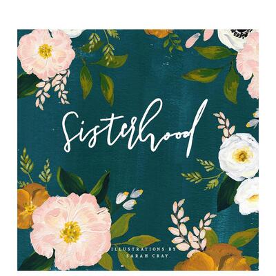 【现货】姐妹情谊Sisterhood英文心灵励志Sarah Cray?精装Gibbs Smith进口原版书9781423647003