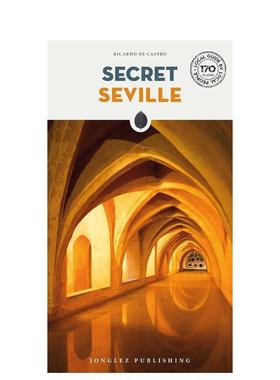 【现货】隐秘指南塞维利亚Secret Sevilla英文旅行Ricardo de Castro平装Editions Jonglez进口原版书9782361955496