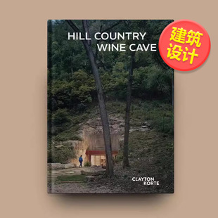 【现货】ClaytonKorte建筑 -山地酒窖英文建筑设计建筑师工作室进口原版书精装Hill Country Wine Cave Tom Kundig Oscar Rie