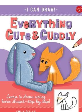 【现货】【我会画】所有可爱的东西【I Can Draw】Everything Cute & Cuddly英文儿童艺术启蒙Emily Fellah平装Walter Foster Pub