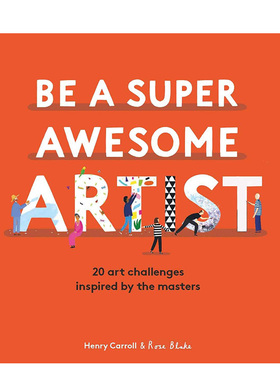 【现货】成为超棒艺术家:20个受大师启发的艺术挑战英文儿童艺术启蒙进口原版外版书精装Be a Super Awesome Artist: 20 art chal