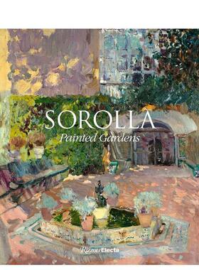 【现货】索罗拉画中园Sorolla: Painted Gardens英文外国美术19世纪Blanca Pons-Sorolla Monica Rodriguez Subirana精装Rizzoli进