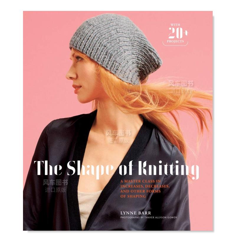 【现货】编织的形状英文工业产品设计进口原版外版书籍The Shape of Knitting: A Master Class in Increases, Decreases, an