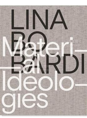 【预售】丽娜·博·巴尔迪：物质意识形态英文设计建筑师/工作室简装进口原版外版书籍Lina Bo Bardi: Material Ideologies