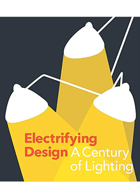 【预售】电气化设计:照明的世纪英文室内设计空间与装饰进口原版书精装Electrifying Design: A Century of Lighting Sarah Schl