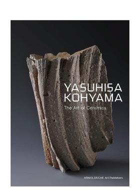 【预售】神山易久陶的艺术Yasuhisa Kohyama英文艺术家艺术工作室Susan Jefferies精装进口原版书Arnoldsche Art Publishers97838