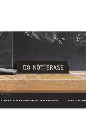 【现货】别擦掉：数学家和他们的黑板英文摄影综合作品进口原版外版书精装Do Not Erase: Mathematicians and Their Chalkboards