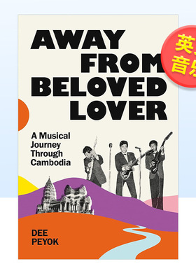 【预售】远离心爱的情人：穿越柬埔寨的音乐之旅英文音乐进口原版外版书简装Away From Beloved Lover: A Musical Journey Throu
