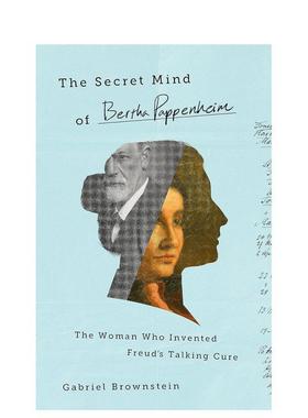 【预售】伯莎帕彭海姆的秘密心灵发明弗洛伊德谈话疗法的女人The Secret Mind of Bertha Pappenheim  The Woman Who Invented F